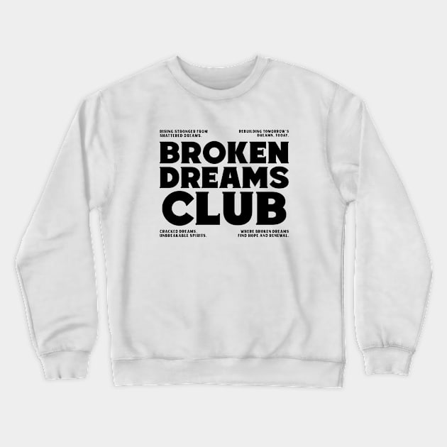 Broken Dreams Club Crewneck Sweatshirt by Tip Top Tee's